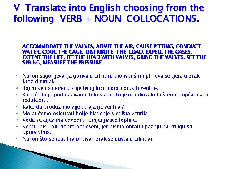 V Translate into English choosing from the following VERB + NOUN COLLOCATIONS. ACCOMMODATE THE