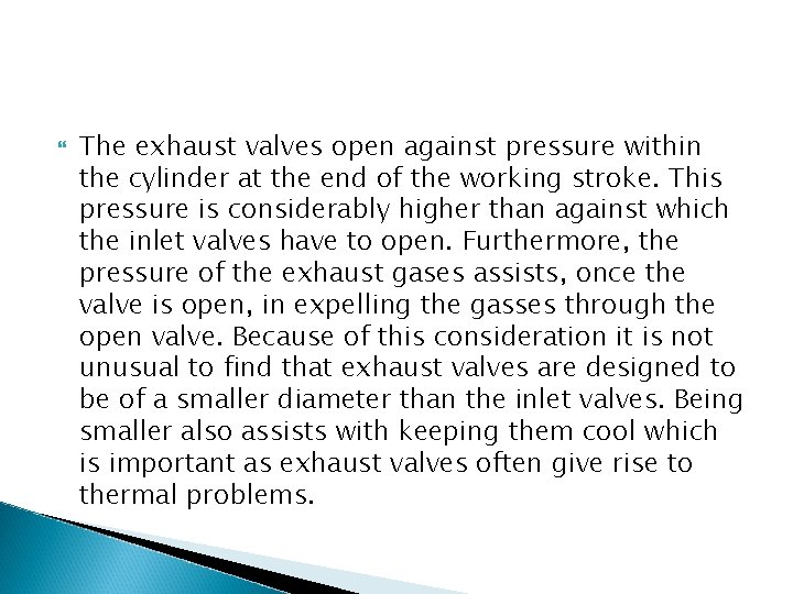  The exhaust valves open against pressure within the cylinder at the end of