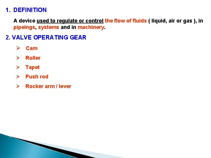 1. DEFINITION A device used to regulate or control the flow of fluids ( 1. DEFINITION A device used to regulate or control the flow of fluids (