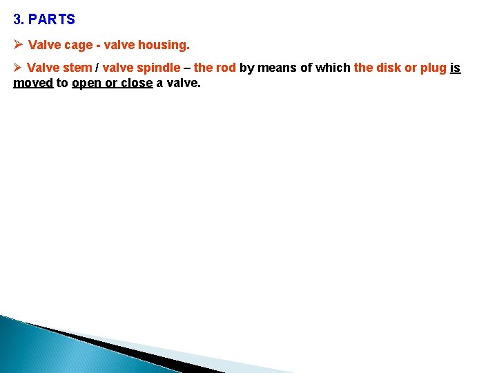 3. PARTS Ø Valve cage - valve housing. Ø Valve stem / valve spindle 3. PARTS Ø Valve cage - valve housing. Ø Valve stem / valve spindle