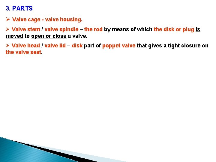 3. PARTS Ø Valve cage - valve housing. Ø Valve stem / valve spindle 3. PARTS Ø Valve cage - valve housing. Ø Valve stem / valve spindle