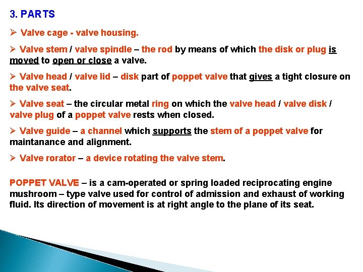 3. PARTS Ø Valve cage - valve housing. Ø Valve stem / valve spindle