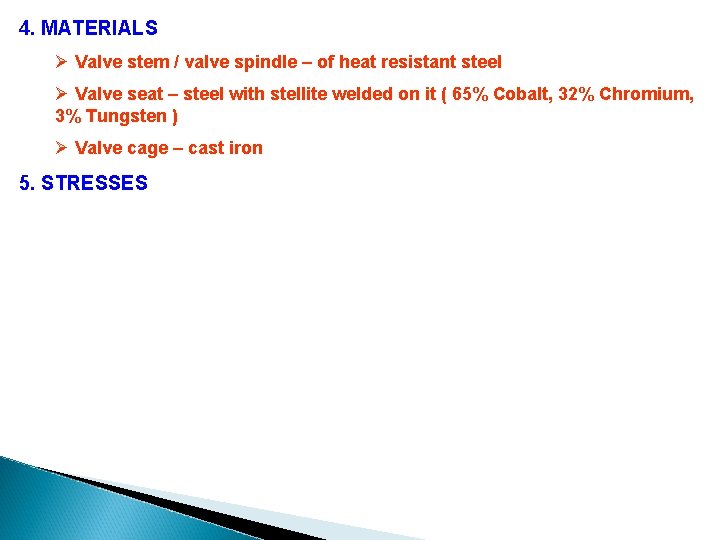 4. MATERIALS Ø Valve stem / valve spindle – of heat resistant steel Ø