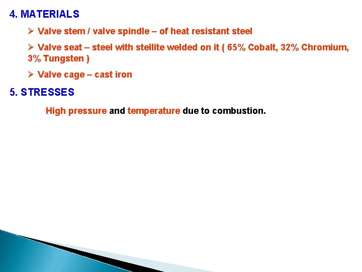 4. MATERIALS Ø Valve stem / valve spindle – of heat resistant steel Ø