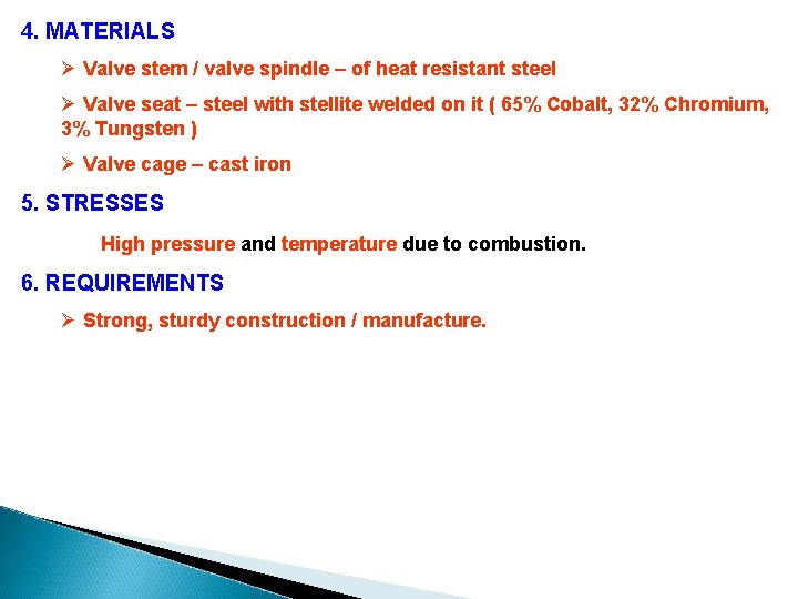 4. MATERIALS Ø Valve stem / valve spindle – of heat resistant steel Ø
