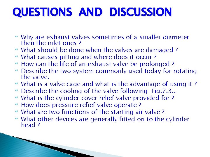 QUESTIONS AND DISCUSSION Why are exhaust valves sometimes of a smaller diameter then the