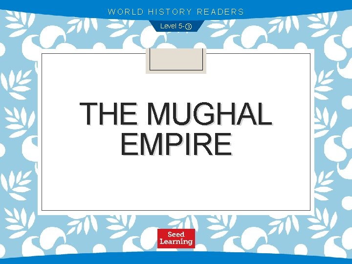 WORLD HISTORY READERS Level 5 -③ THE MUGHAL EMPIRE 
