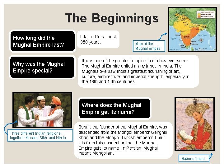 The Beginnings How long did the Mughal Empire last? Why was the Mughal Empire