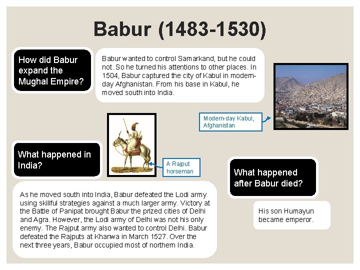 Babur (1483 -1530) How did Babur expand the Mughal Empire? Babur wanted to control