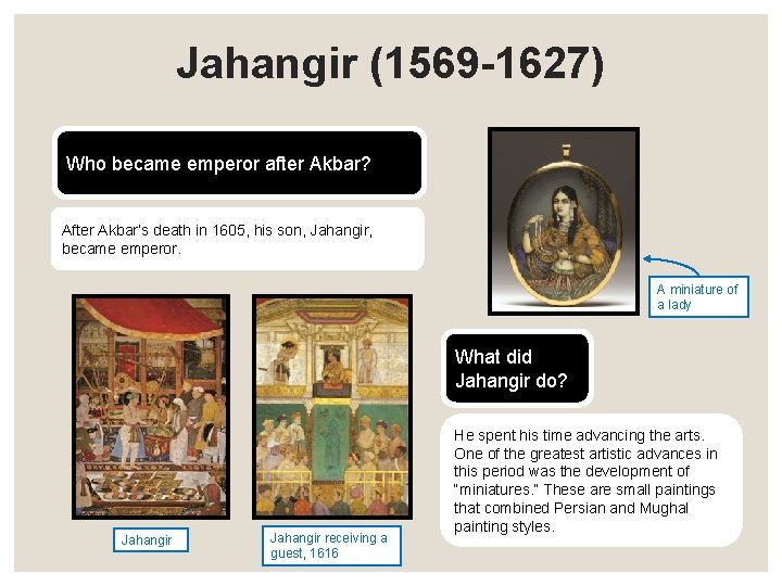 Jahangir (1569 -1627) Who became emperor after Akbar? After Akbar’s death in 1605, his