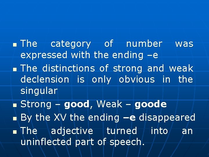 n n n The category of number was expressed with the ending –e The