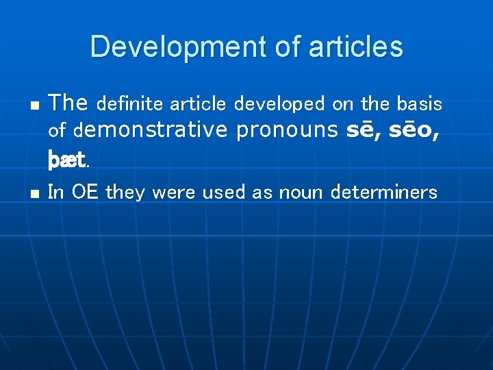 Development of articles n n The definite article developed on the basis of demonstrative