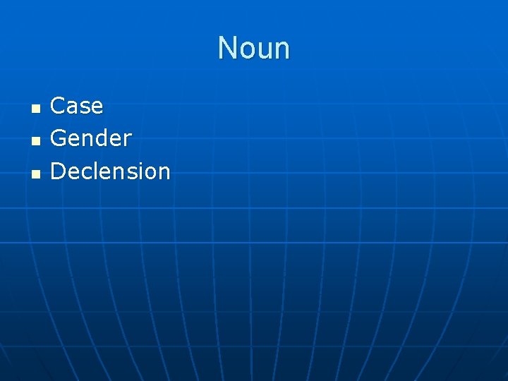 Noun n Case Gender Declension 