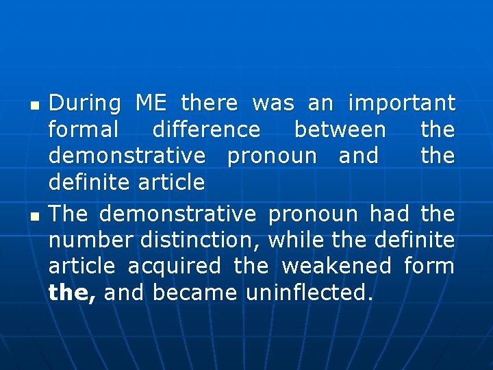 n n During ME there was an important formal difference between the demonstrative pronoun