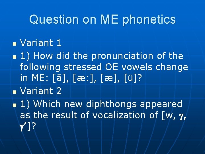 Question on ME phonetics n n Variant 1 1) How did the pronunciation of