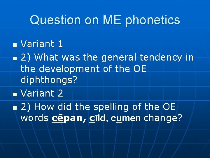 Question on ME phonetics n n Variant 1 2) What was the general tendency