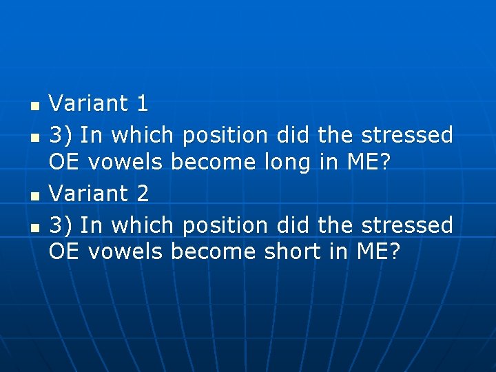n n Variant 1 3) In which position did the stressed OE vowels become