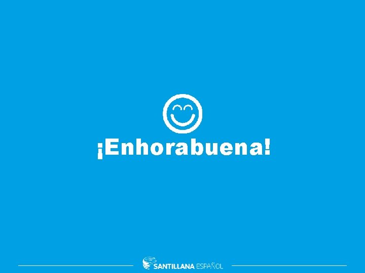 ¡Enhorabuena! 