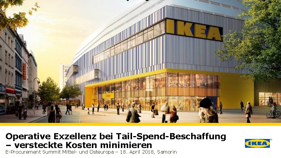 © Inter IKEA Systems B. V. 2017 Operative Exzellenz bei Tail-Spend-Beschaffung – versteckte Kosten