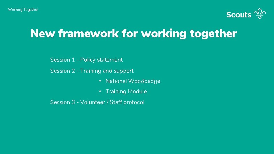 Working Together New framework for working together Session 1 - Policy statement Session 2