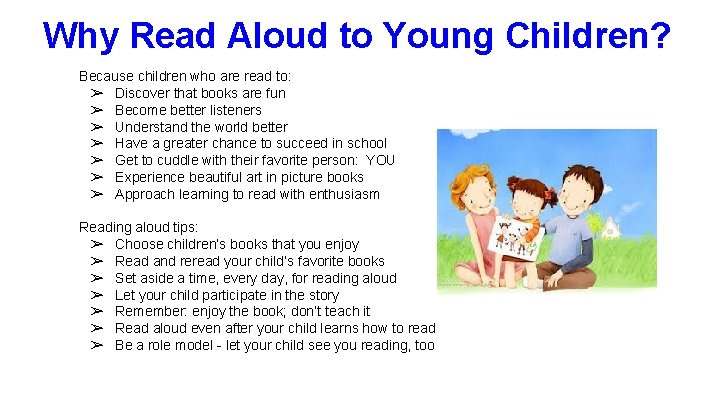 Why Read Aloud to Young Children? Because children who are read to: ➢ Discover