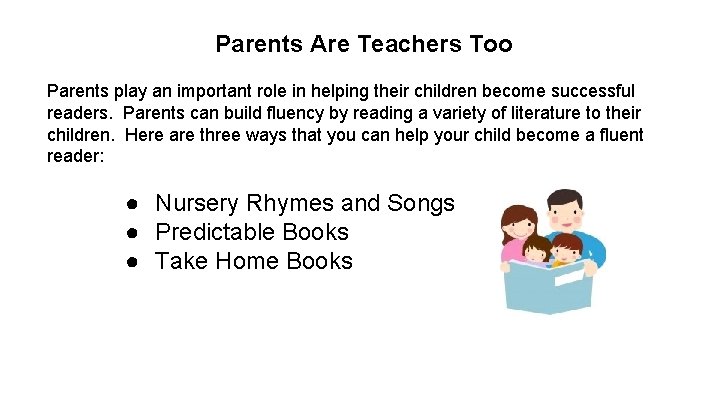 Parents Are Teachers Too Parents play an important role in helping their children become