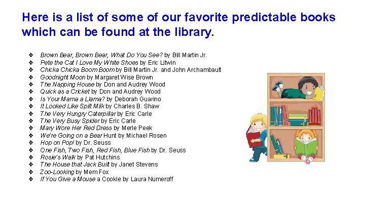 Here is a list of some of our favorite predictable books which can be