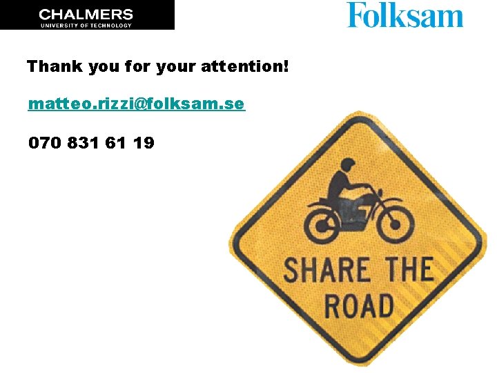 Thank you for your attention! matteo. rizzi@folksam. se 070 831 61 19 Thank you for your attention! matteo. rizzi@folksam. se 070 831 61 19