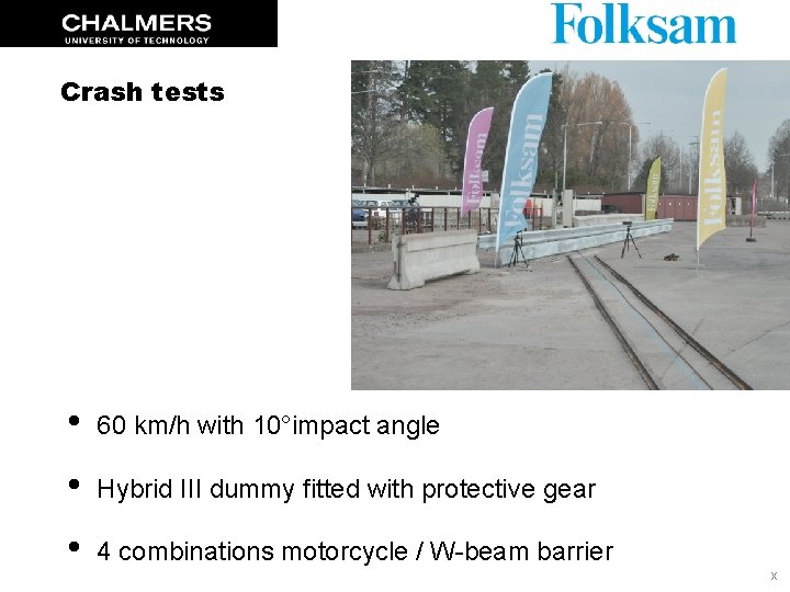 Crash tests • 60 km/h with 10°impact angle • Hybrid III dummy fitted with Crash tests • 60 km/h with 10°impact angle • Hybrid III dummy fitted with
