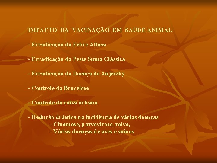 IMPACTO DA VACINAÇÃO EM SAÚDE ANIMAL - Erradicação da Febre Aftosa - Erradicação da