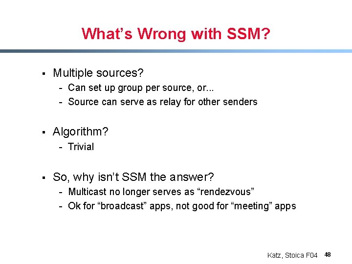 What’s Wrong with SSM? § Multiple sources? - Can set up group per source,