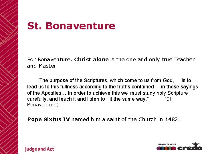 St. Bonaventure For Bonaventure, Christ alone is the one and only true Teacher and