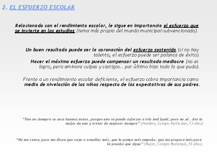 2. EL ESFUERZO ESCOLAR Relacionado con el rendimiento escolar, le sigue en importancia el