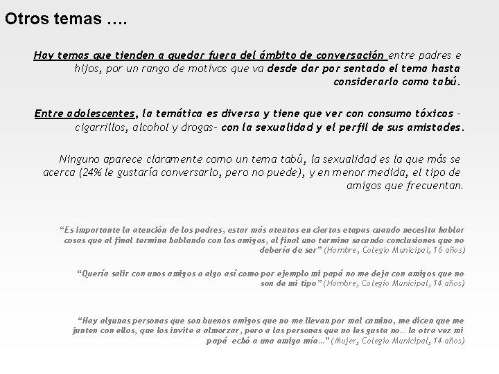 Otros temas …. Hay temas que tienden a quedar fuera del ámbito de conversación