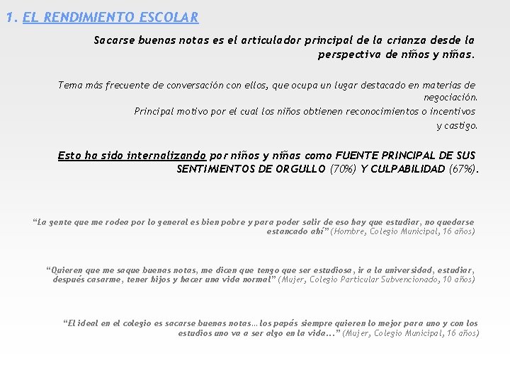 1. EL RENDIMIENTO ESCOLAR Sacarse buenas notas es el articulador principal de la crianza