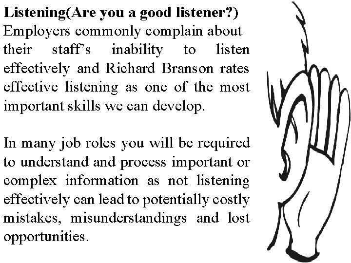Listening(Are you a good listener? ) Employers commonly complain about their staff’s inability to