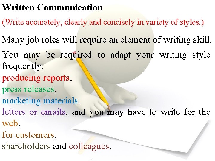 Written Communication (Write accurately, clearly and concisely in variety of styles. ) Many job