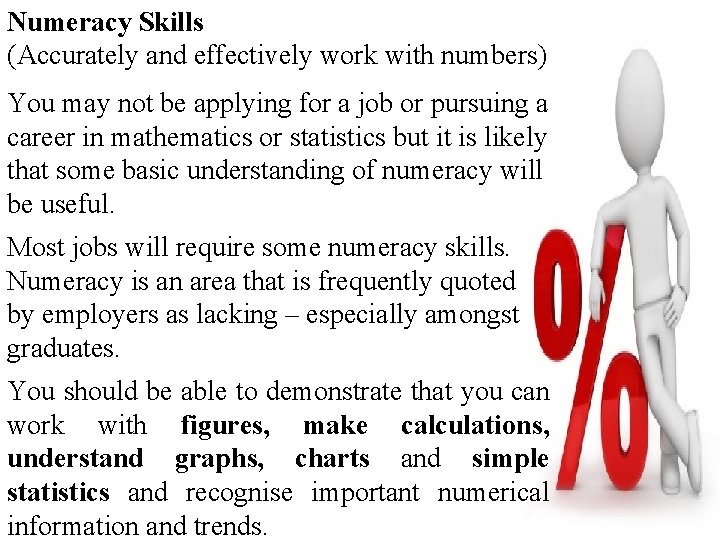 Numeracy Skills (Accurately and effectively work with numbers) You may not be applying for