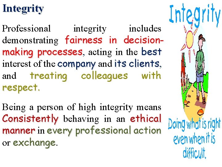 Integrity Professional integrity includes demonstrating fairness in decisionmaking processes, acting in the best processes