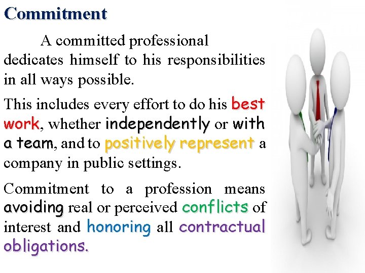 Commitment A committed professional dedicates himself to his responsibilities in all ways possible. This