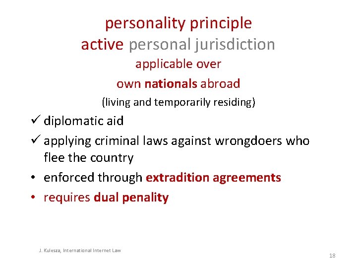 personality principle active personal jurisdiction applicable over own nationals abroad (living and temporarily residing) personality principle active personal jurisdiction applicable over own nationals abroad (living and temporarily residing)