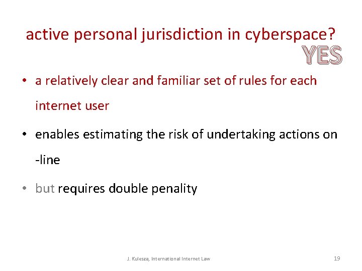 active personal jurisdiction in cyberspace? YES • a relatively clear and familiar set of active personal jurisdiction in cyberspace? YES • a relatively clear and familiar set of