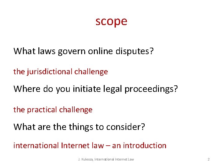 scope What laws govern online disputes? the jurisdictional challenge Where do you initiate legal scope What laws govern online disputes? the jurisdictional challenge Where do you initiate legal