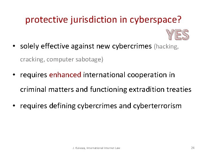 protective jurisdiction in cyberspace? YES • solely effective against new cybercrimes (hacking, cracking, computer protective jurisdiction in cyberspace? YES • solely effective against new cybercrimes (hacking, cracking, computer