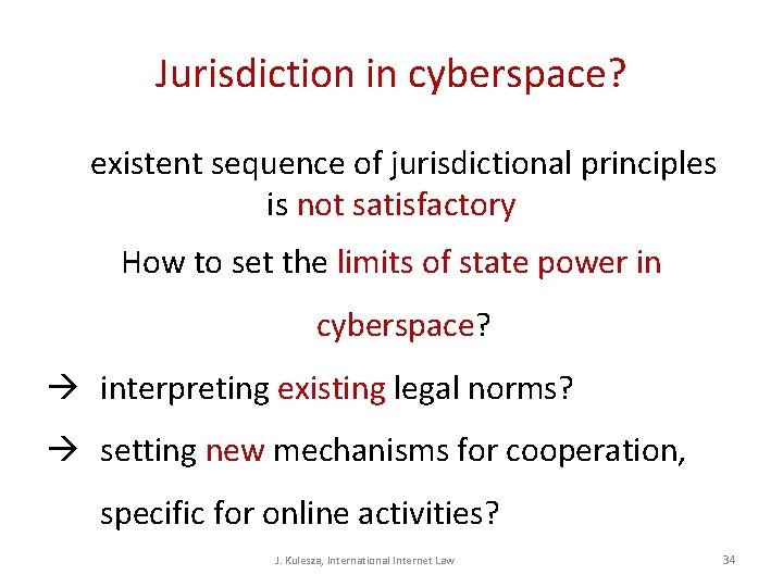 Jurisdiction in cyberspace? existent sequence of jurisdictional principles is not satisfactory How to set Jurisdiction in cyberspace? existent sequence of jurisdictional principles is not satisfactory How to set