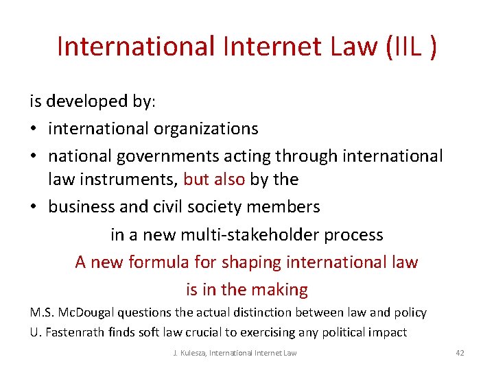 International Internet Law (IIL ) is developed by: • international organizations • national governments International Internet Law (IIL ) is developed by: • international organizations • national governments