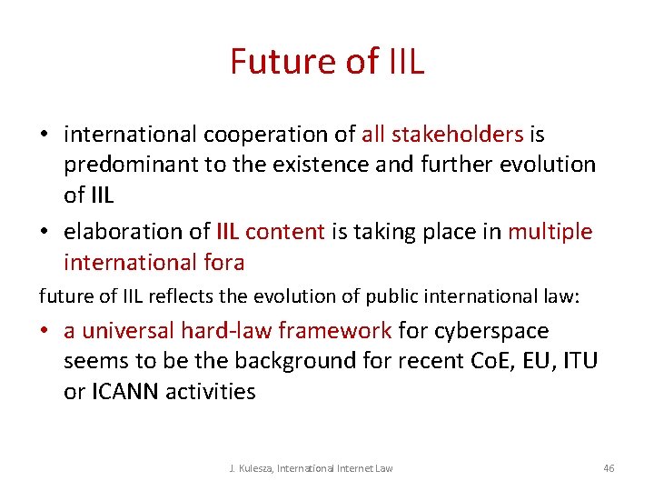 Future of IIL • international cooperation of all stakeholders is predominant to the existence Future of IIL • international cooperation of all stakeholders is predominant to the existence