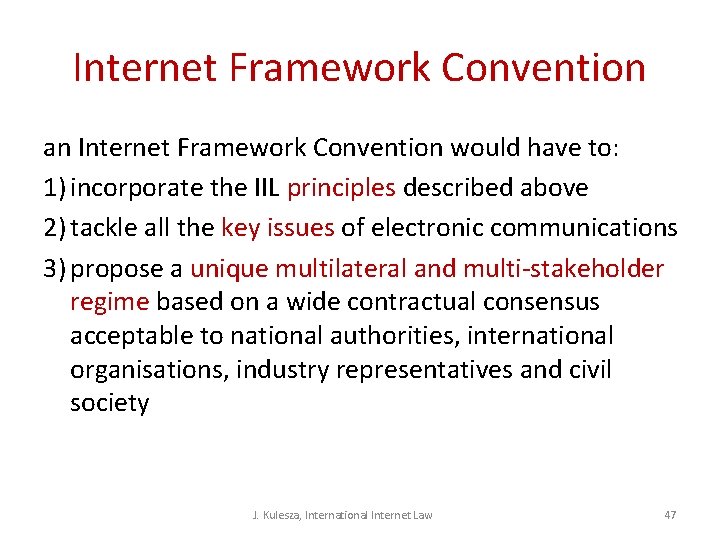 Internet Framework Convention an Internet Framework Convention would have to: 1) incorporate the IIL Internet Framework Convention an Internet Framework Convention would have to: 1) incorporate the IIL