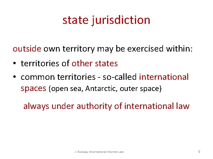 state jurisdiction outside own territory may be exercised within: • territories of other states state jurisdiction outside own territory may be exercised within: • territories of other states