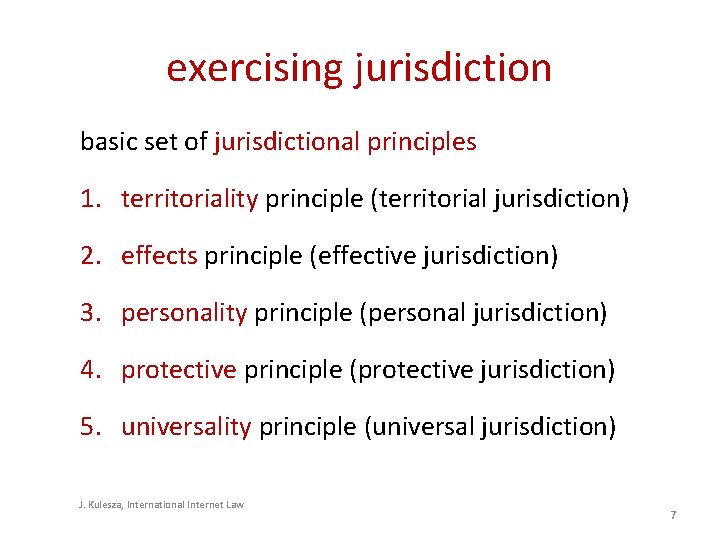 exercising jurisdiction basic set of jurisdictional principles 1. territoriality principle (territorial jurisdiction) 2. effects exercising jurisdiction basic set of jurisdictional principles 1. territoriality principle (territorial jurisdiction) 2. effects